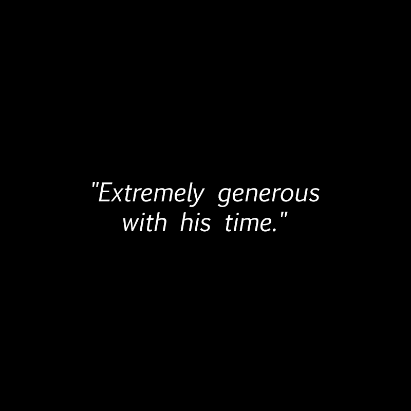 "Extremely generous with his time."