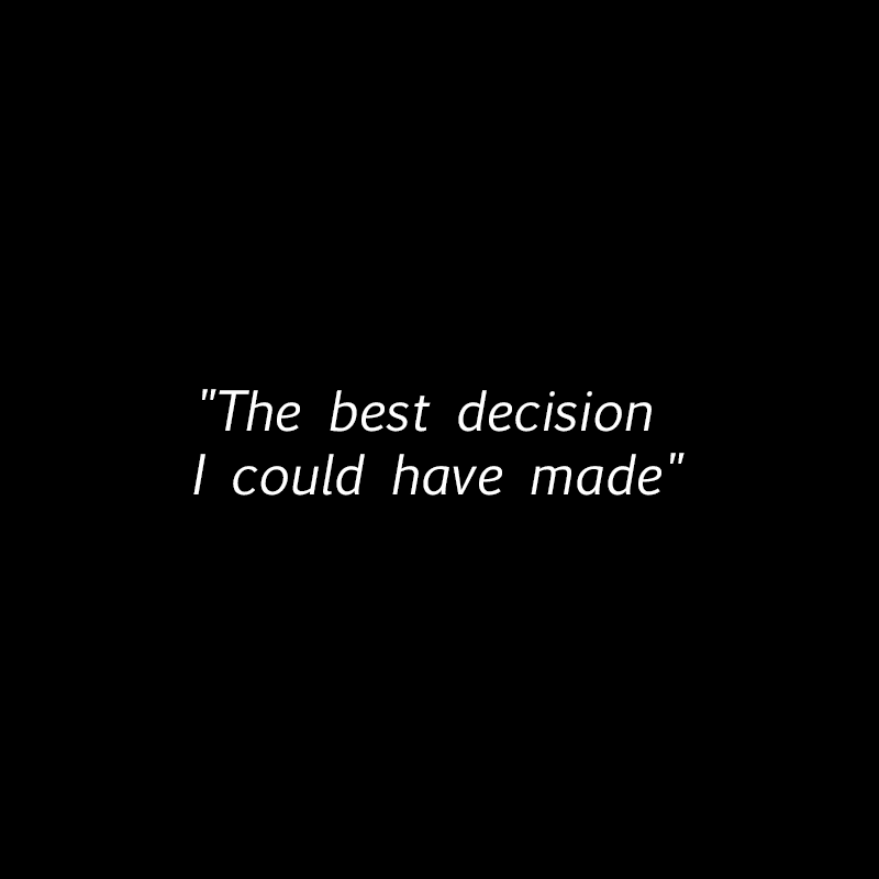 "The best decision I could have made"