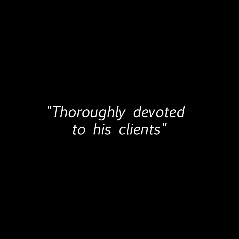 "Thoroughly devoted to his clients"