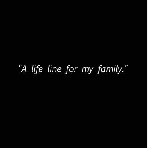 "A life line for my family."