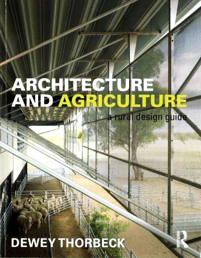 ARCHITECTURE AND AGRICULTURE: A RURAL DESIGN GUIDE