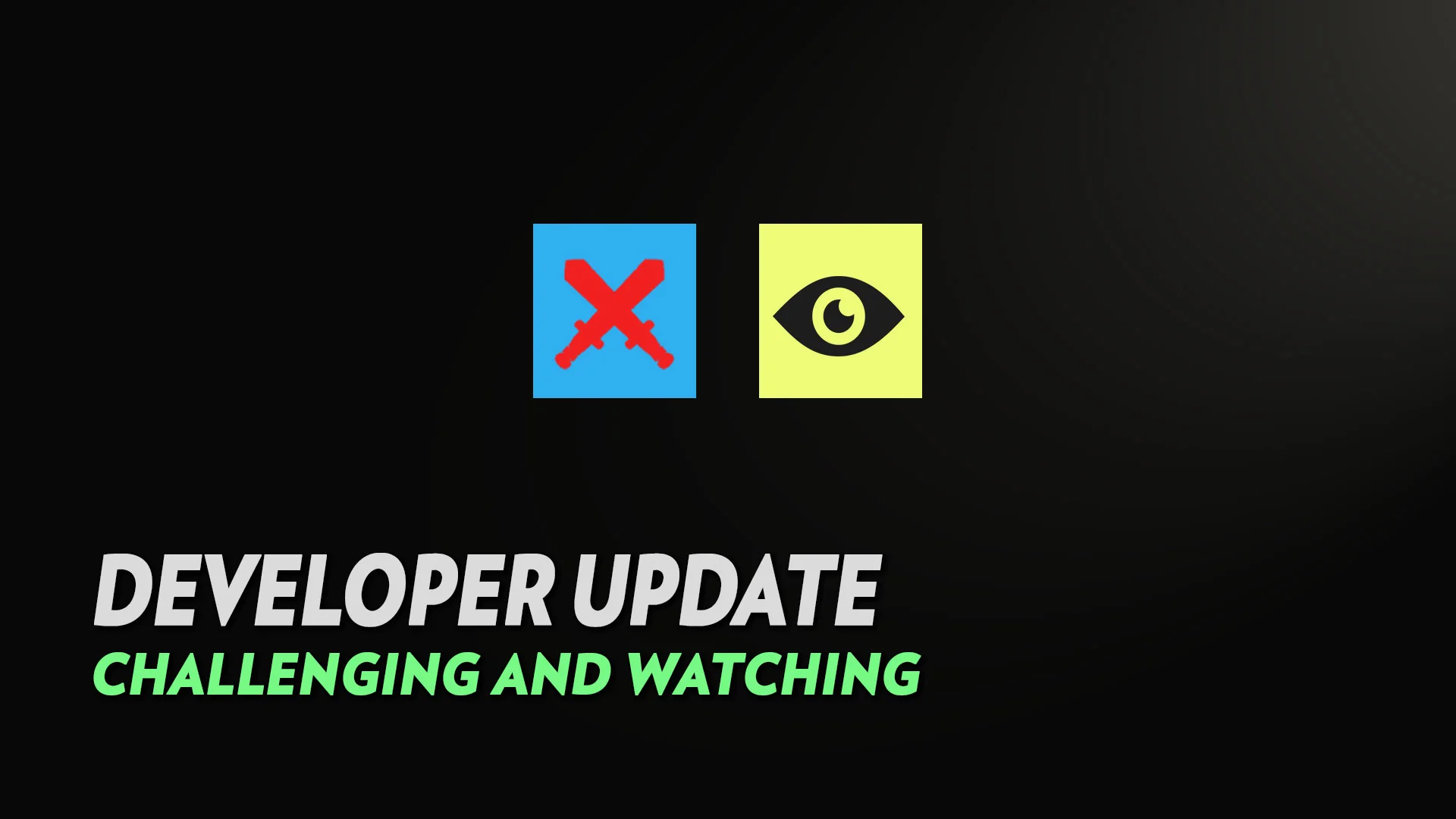 Developer Update: Challenging and Watching