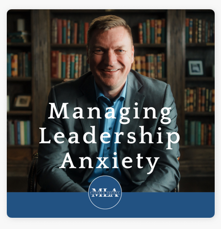 Podcast - Managing Leadership Anxiety