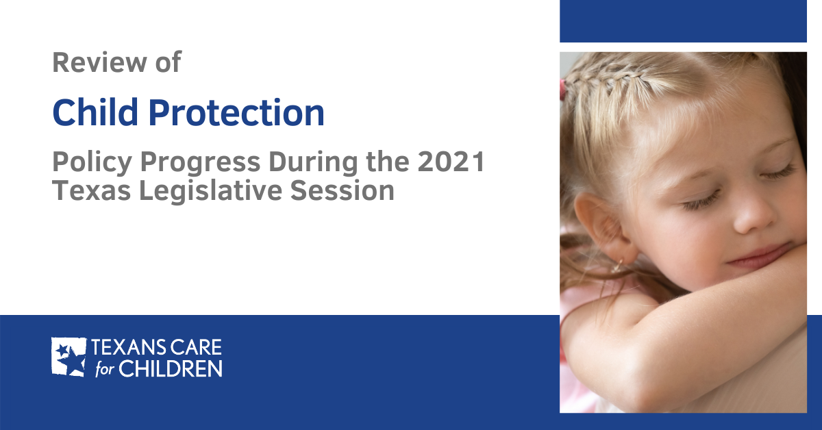Review of Child Protection Policy Progress During the 2021 Texas Legislative Session