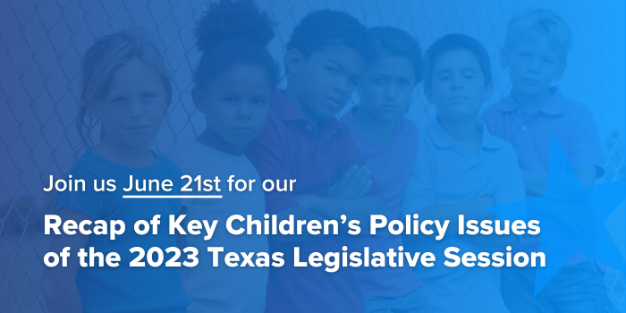 Join us June 21st for a Discussion on Key Children's Issues of the Legislative Session