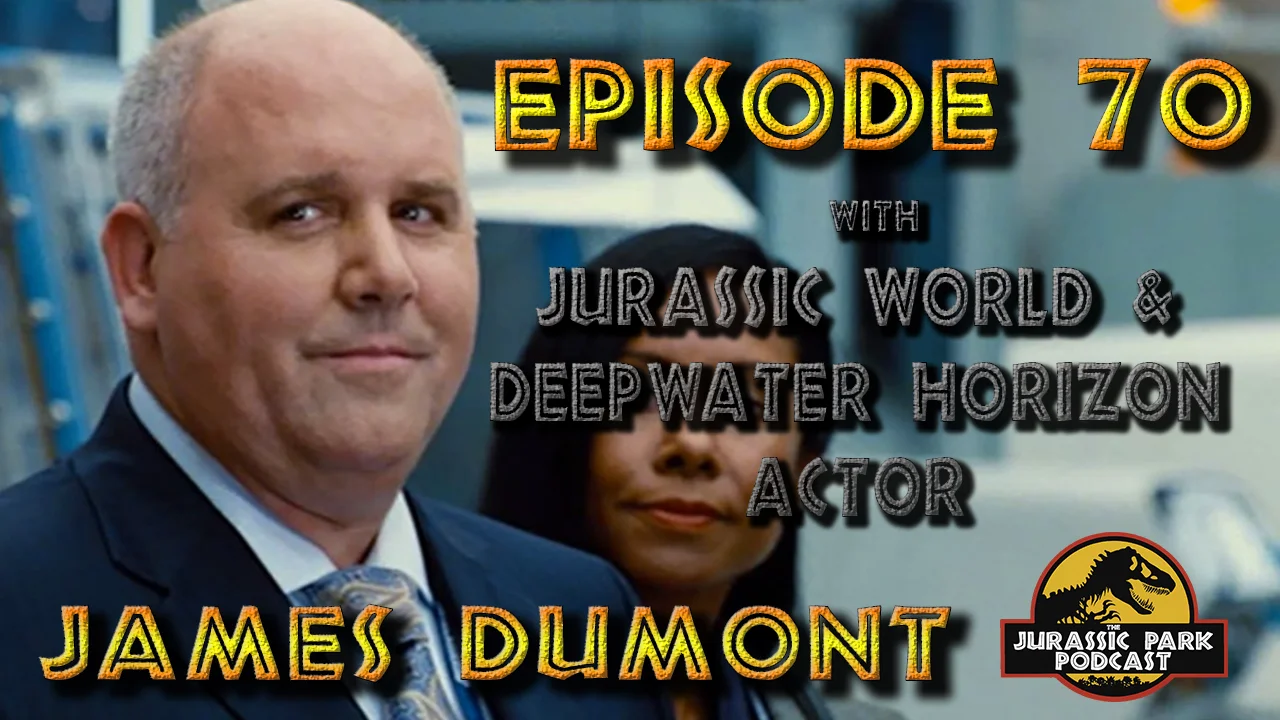 James DuMont: 'Hal Osterly' from Jurassic World + News & Sam Neill Audio! - Episode 70