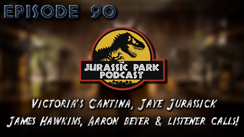 Jurassic World 2 Image w/ Victoria's Cantina, Jaye Jurassick, James Hawkins, Aaron Beyer & More! - Episode 90