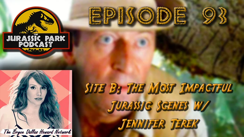Site B: The Most Impactful Jurassic Scenes w/ Jennifer Terek + News! - Episode 93