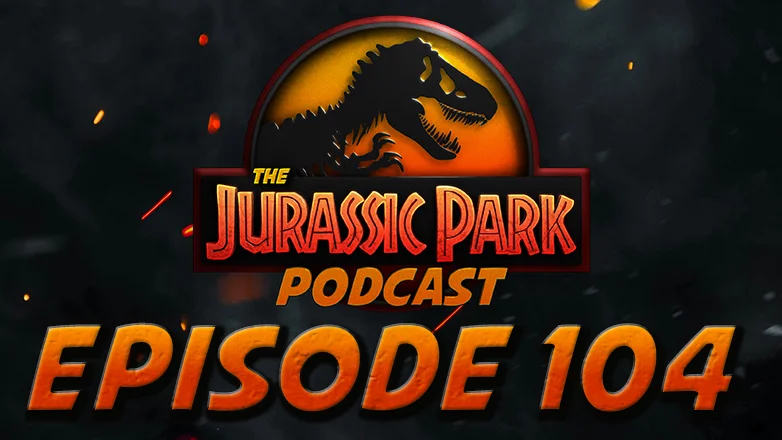 Fallen Kingdom News, Extinction Level: Jurassic Park (Episode 1) & Hear From Colin Trevorrow! - Episode 104