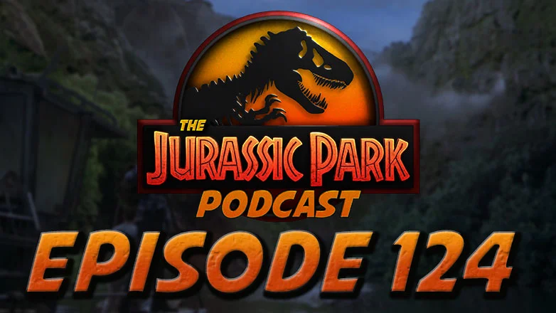 Extinction Level: Jurassic Park (Episode 10) & After Show + Primeval Spotlight! - Episode 124