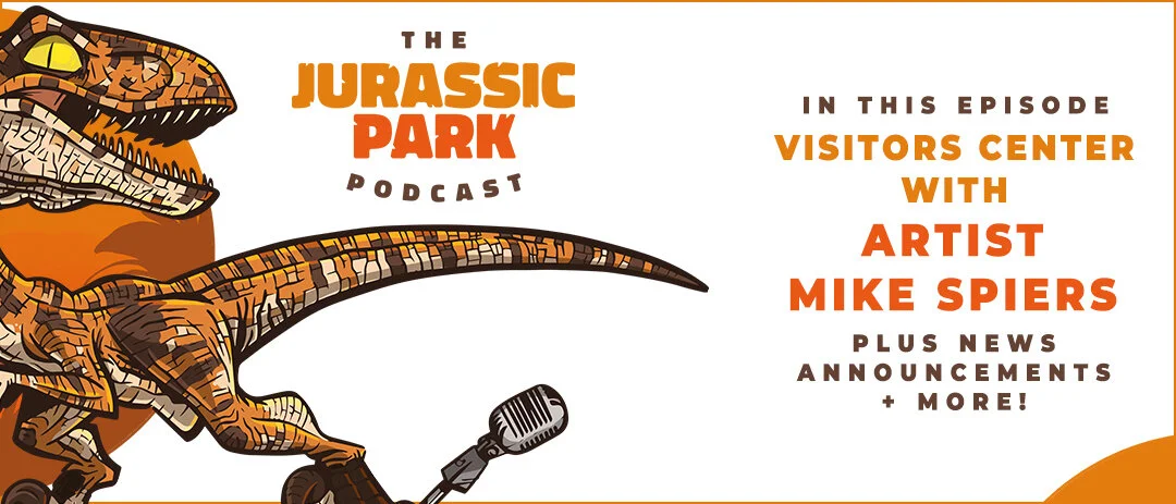 Visitors Center: Mike Spiers | Jurassic Art, the Films and More! Plus a special PODCAST REVEAL | Jurassic June