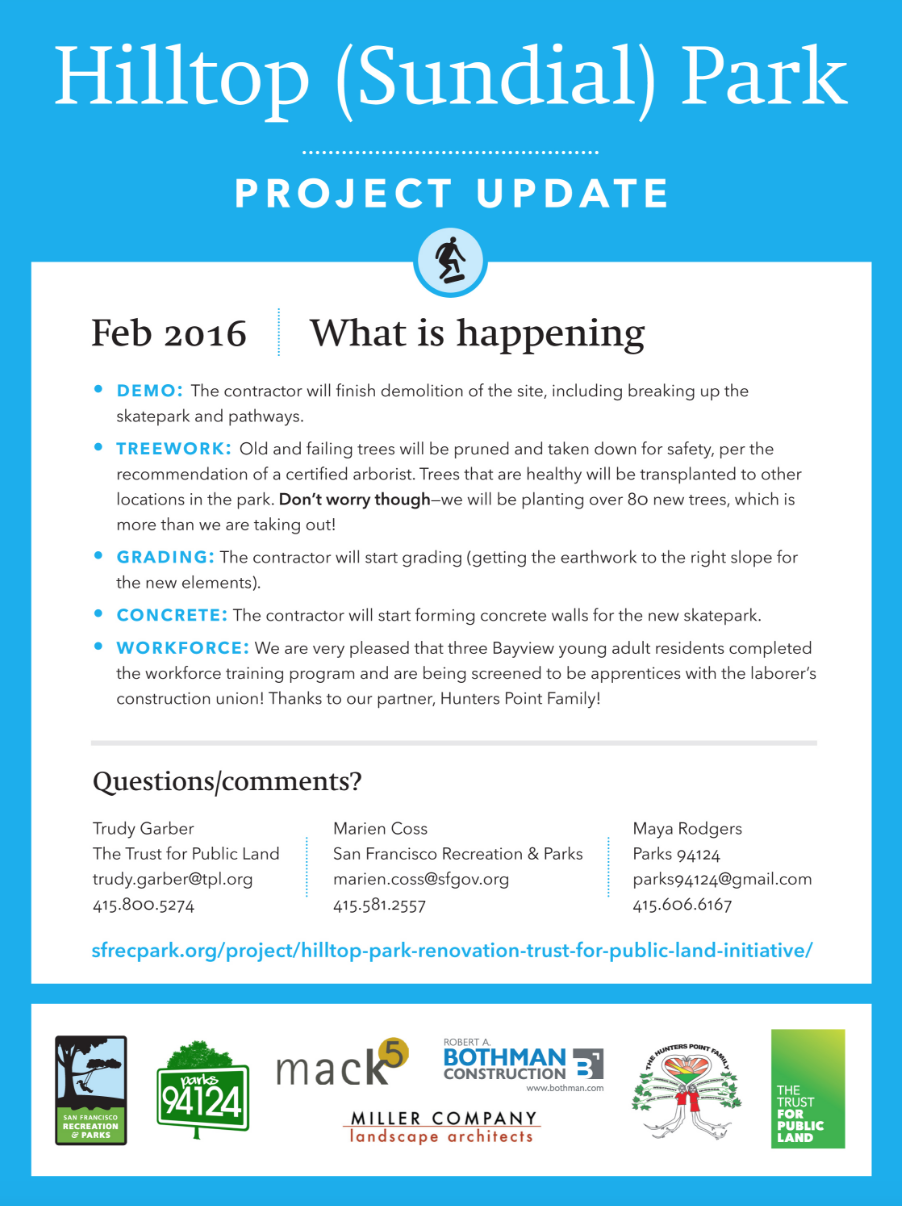 HILLTOP PARK CONSTRUCTION AGENDA FOR FEBRUARY February 11, 2016 - Here's what's scheduled for renovating Hilltop/Sundial Park this month! • Finish breaking up concrete in the old skatepark and pathways • Removing unhealthy trees and relocating the healthy ones • Grading the slopes • Forming concrete walls for the new skatepark Also, three new Bayview residents have completed the workforce training program with the intention of becoming apprentices with the laborer's construction union! Congrats!