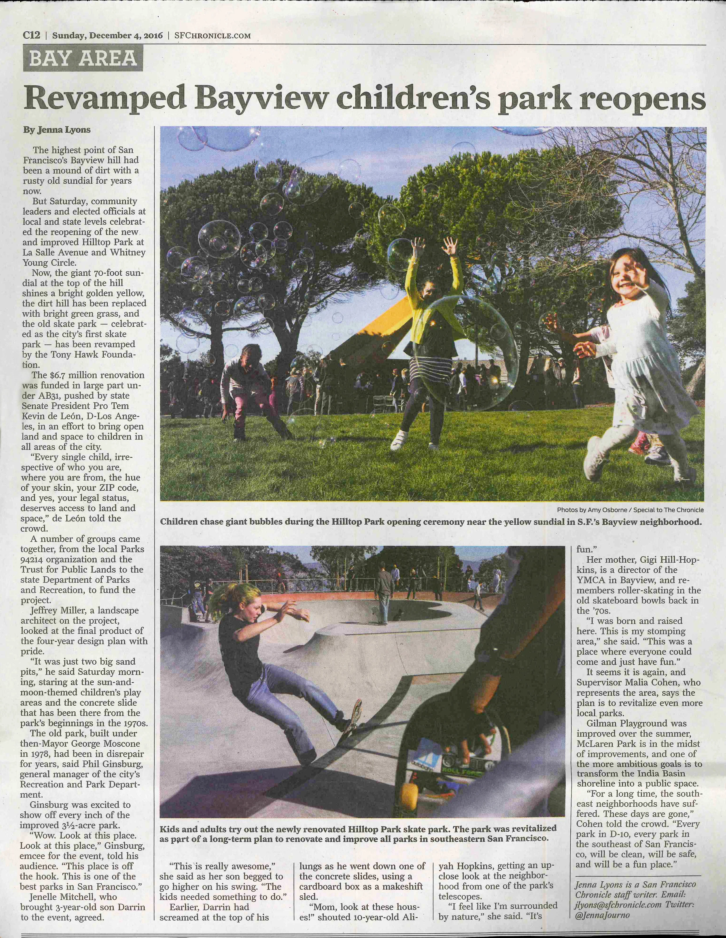 SF CHRONICLE WRITES A NICE PIECE ABOUT HILLTOP PARK AND ITS GRAND OPENING December 6, 2016 – The Grand Opening of Hilltop Park was a great success! Kids of all ages came out to skate in the new Dish, give the new playground a whirl and simply hang out on the grassy hill to take in the views of the city. The Chronicle published an article on Sunday about the renovation.