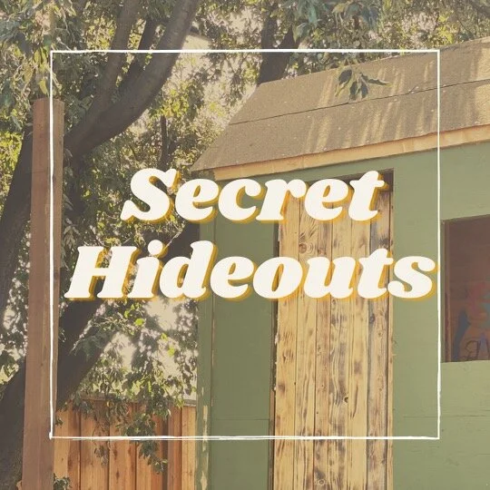 Secret Hideouts