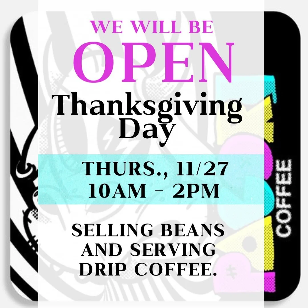 We&rsquo;ll be open on Thanksgiving Day from 10am&ndash;2pm for Bean, Cold Brew, and Coffee Drip sales.