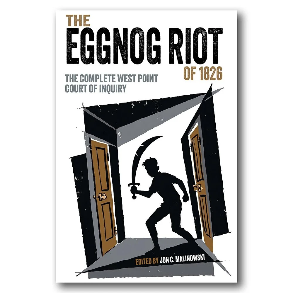 New Book! The Eggnog Riot of 1826: The Complete West Point Court of Inquiry