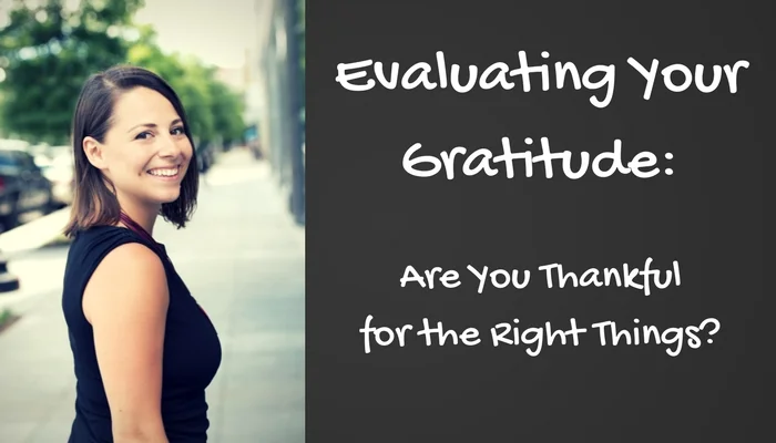 Evaluating Your Gratitude_ Are You Thankful for the Right Things_.jpg