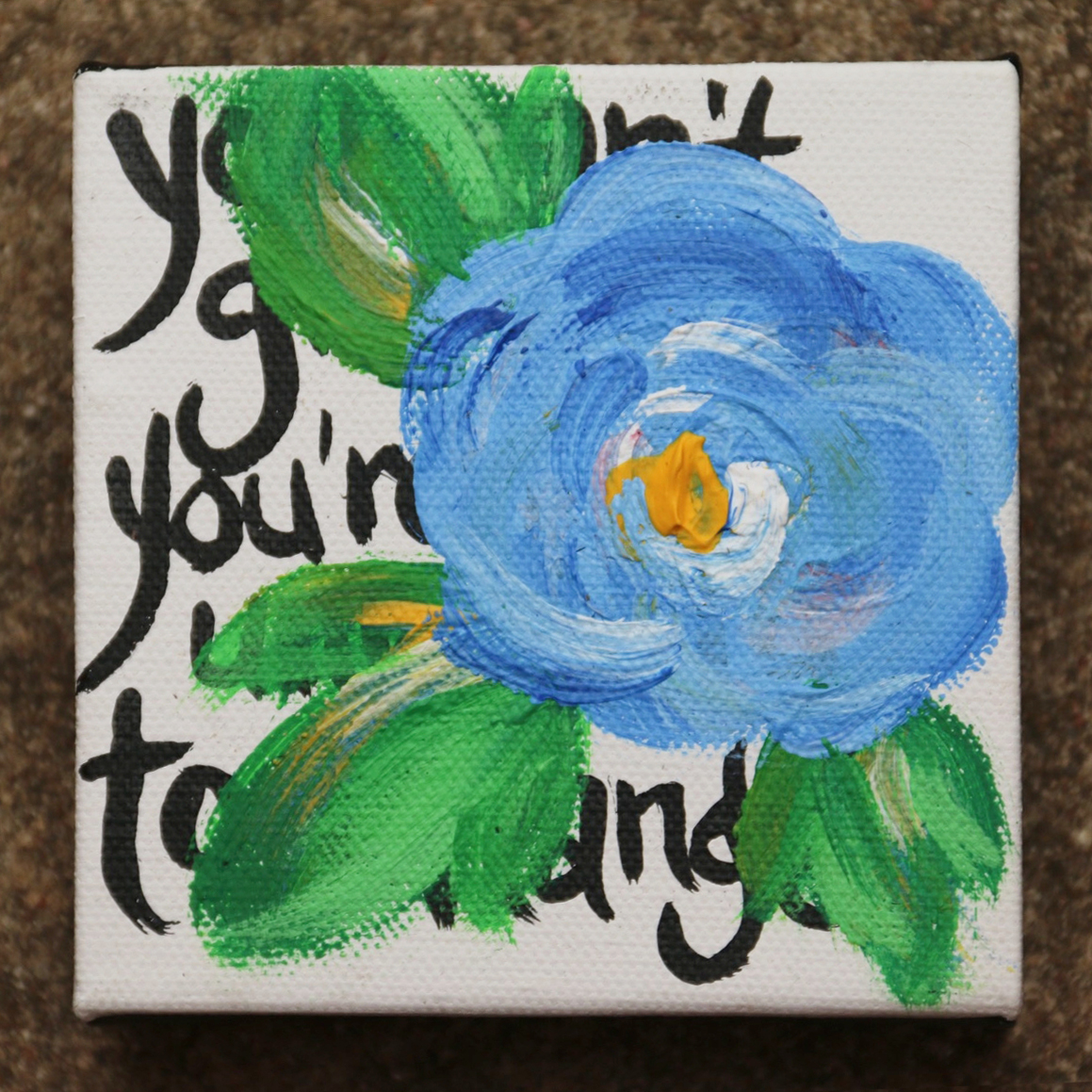16. You can't grow until you're willing to change.