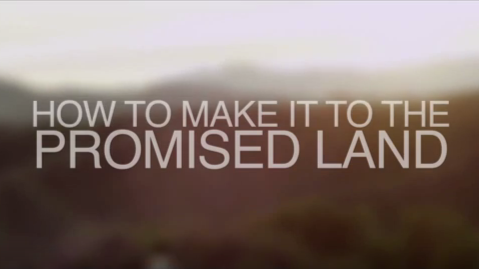 How to Make it to the Promised Land