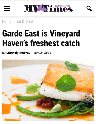 GARDE EAST IS VINEYARD HAVEN'S FRESHES CATCH
