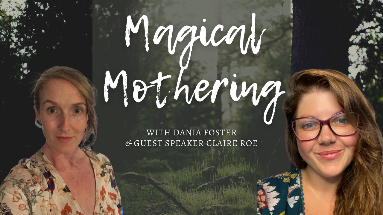 Magickal Mothering Conversations with Claire Roe, The Wellness Witch