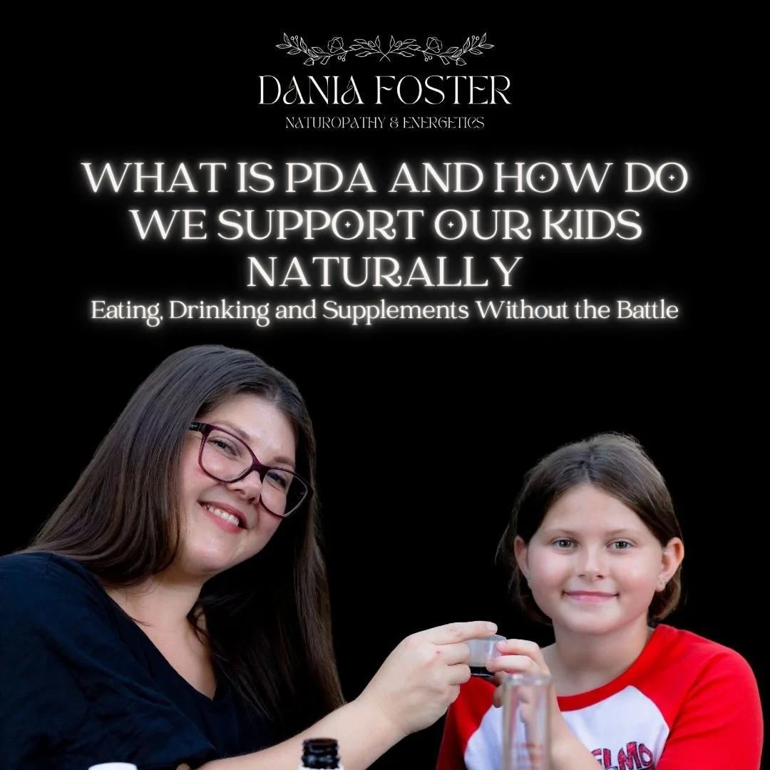 What is PDA and How Do We Support Our Kids Naturally? Eating, Drinking and Supplements Without the Battle