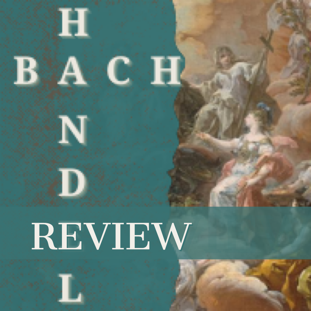 Handel + Bach Review