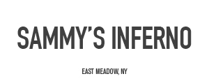 Sammy’s Inferno - East Meadow, NY