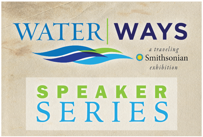 Water/Ways Speaker Series