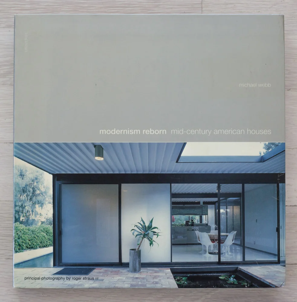Modernism Reborn by Michael Webb and Roger Straus III. Editorial Concept Development and Acquisition by Richard Olsen. Binocular New York, Graphic Designer. Michael Vagnetti, Production Manager. Universe Publishing.