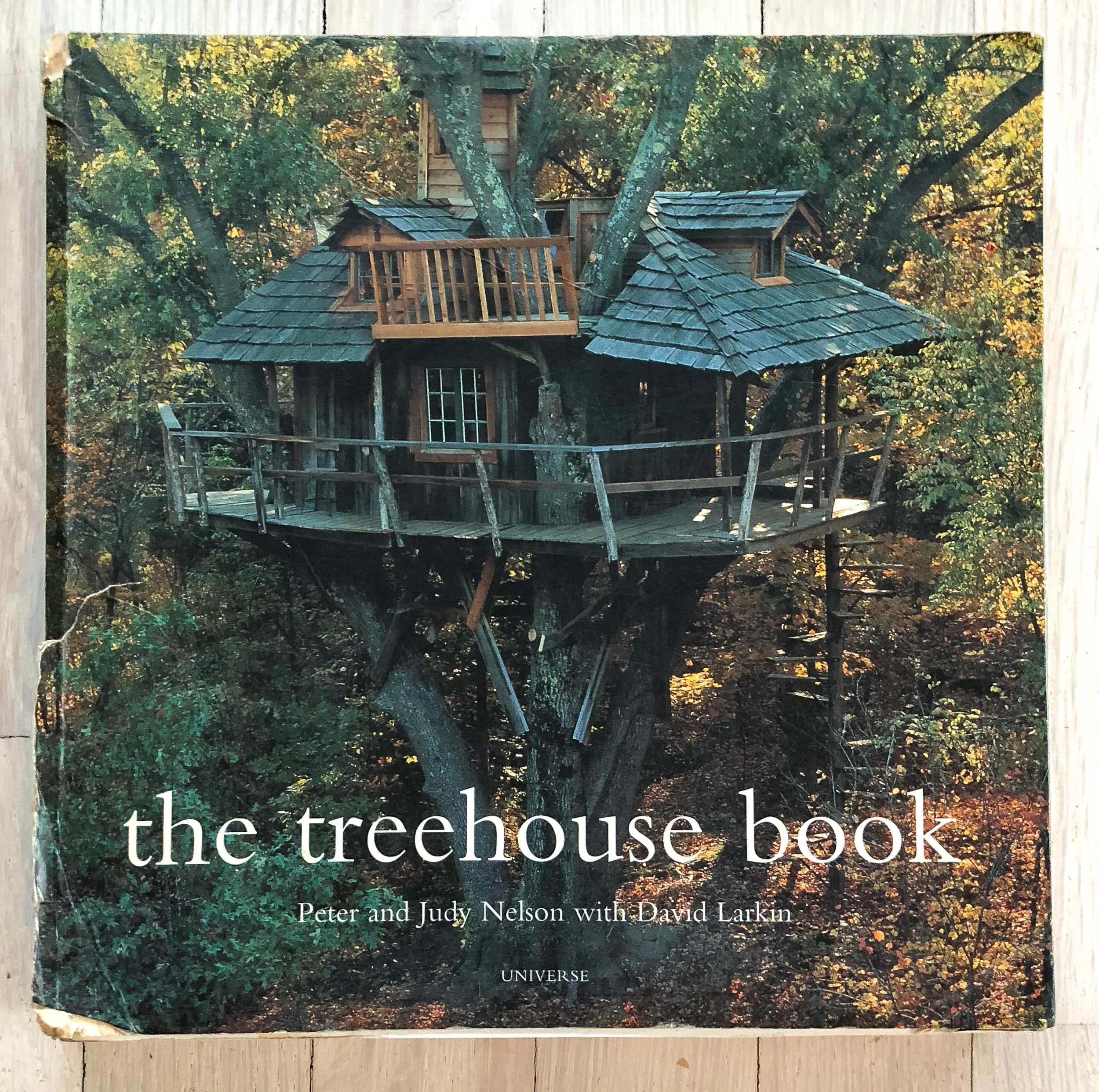 The Treehouse Book by David Larkin. Edited by Richard Olsen. David Larkin, Graphic Design. Michael Vagnetti, Production Manager. Universe Publishing.