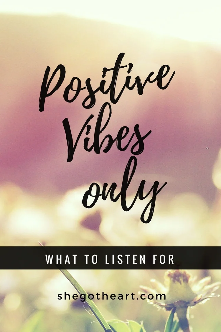 Positive Vibes: What to listen for.
