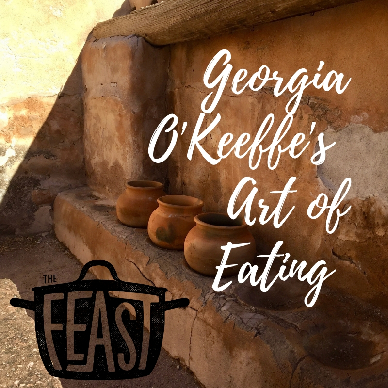 Georgia O’Keeffe’s Art of Eating