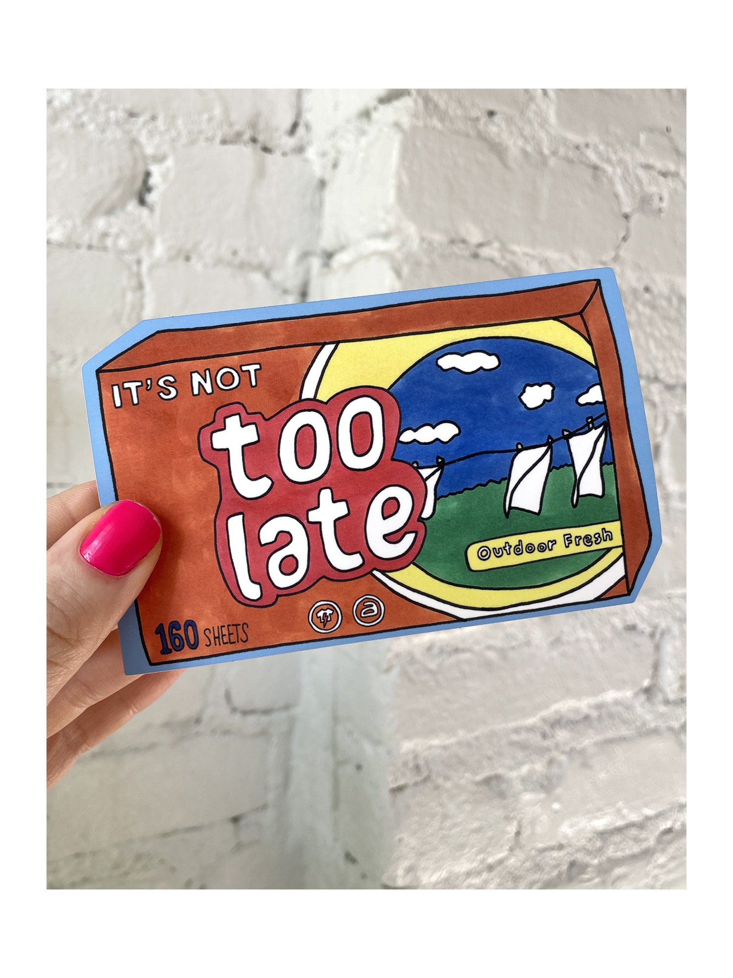 Not Too Late Sticker