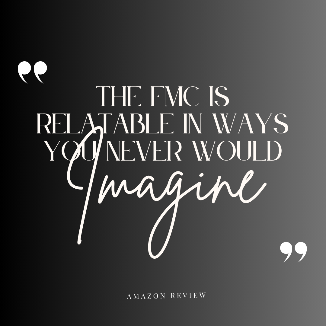 Text on a gradient background reading: “The FMC is relatable in ways you never would imagine” - Amazon Review.
