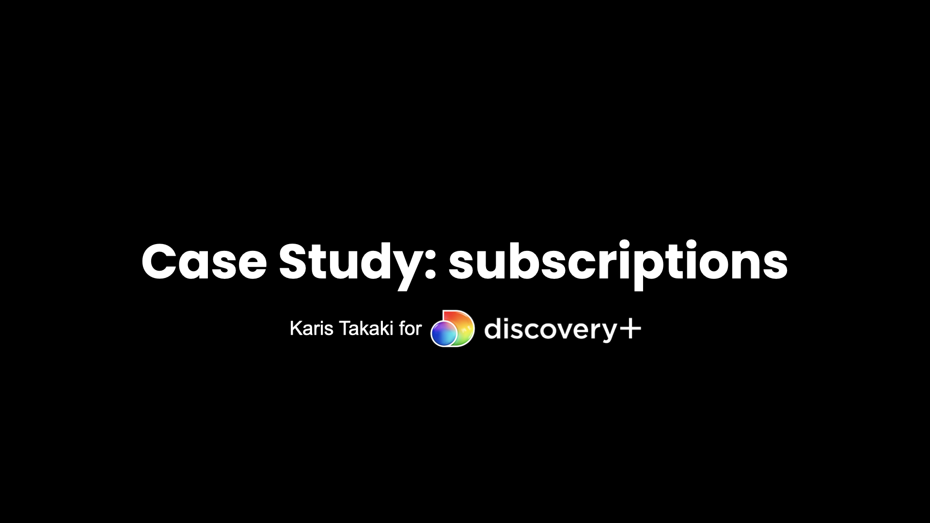 Karis Takaki_Case Study_D+subscriptions.003.png