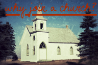 Why Join A Church?
