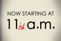 Why Do We Say We Start at "11ish"?