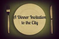 A Dinner Invitation to the City