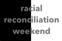 Racial Reconciliation Weekend Ahead