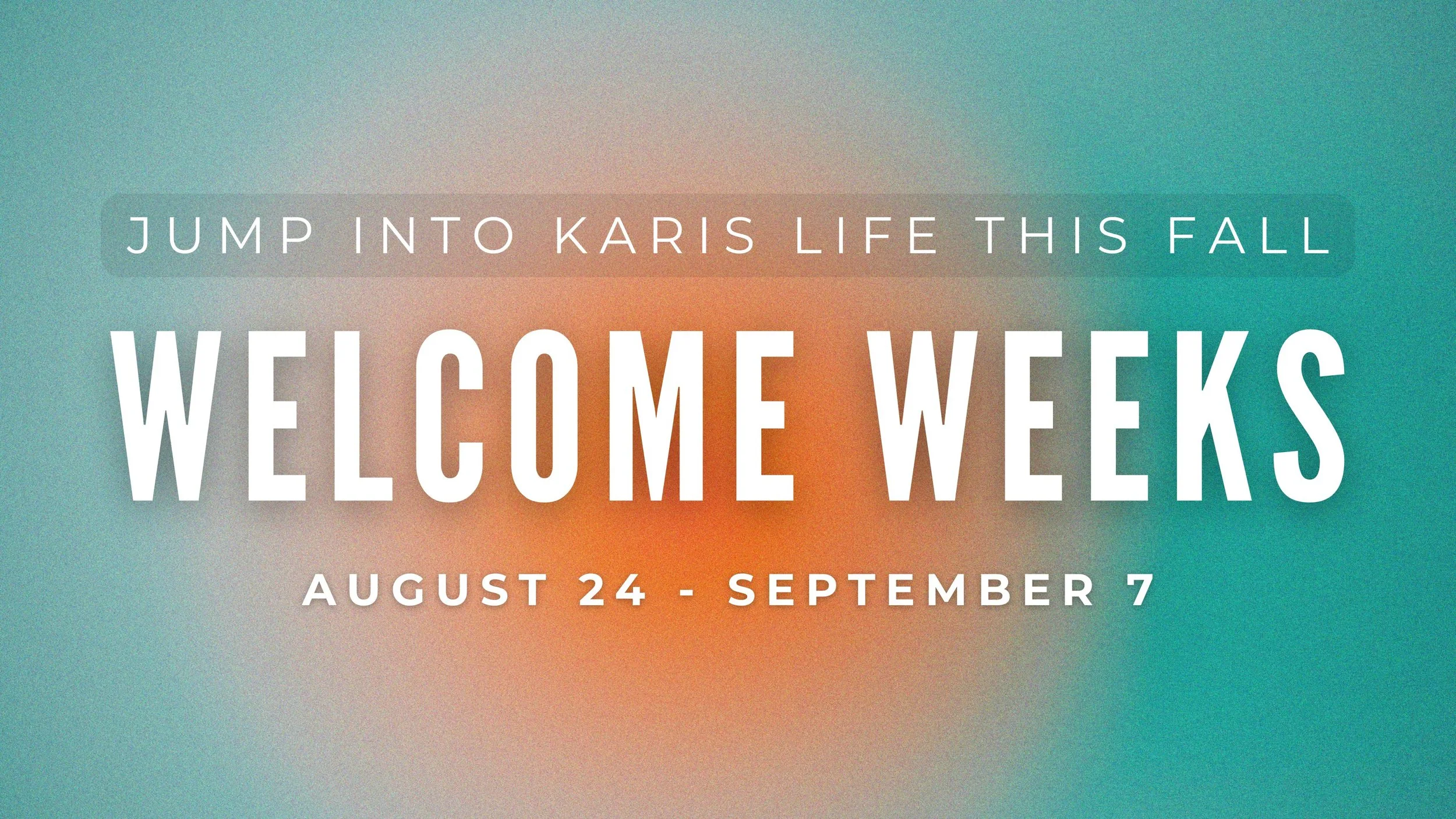 Welcome Weeks!