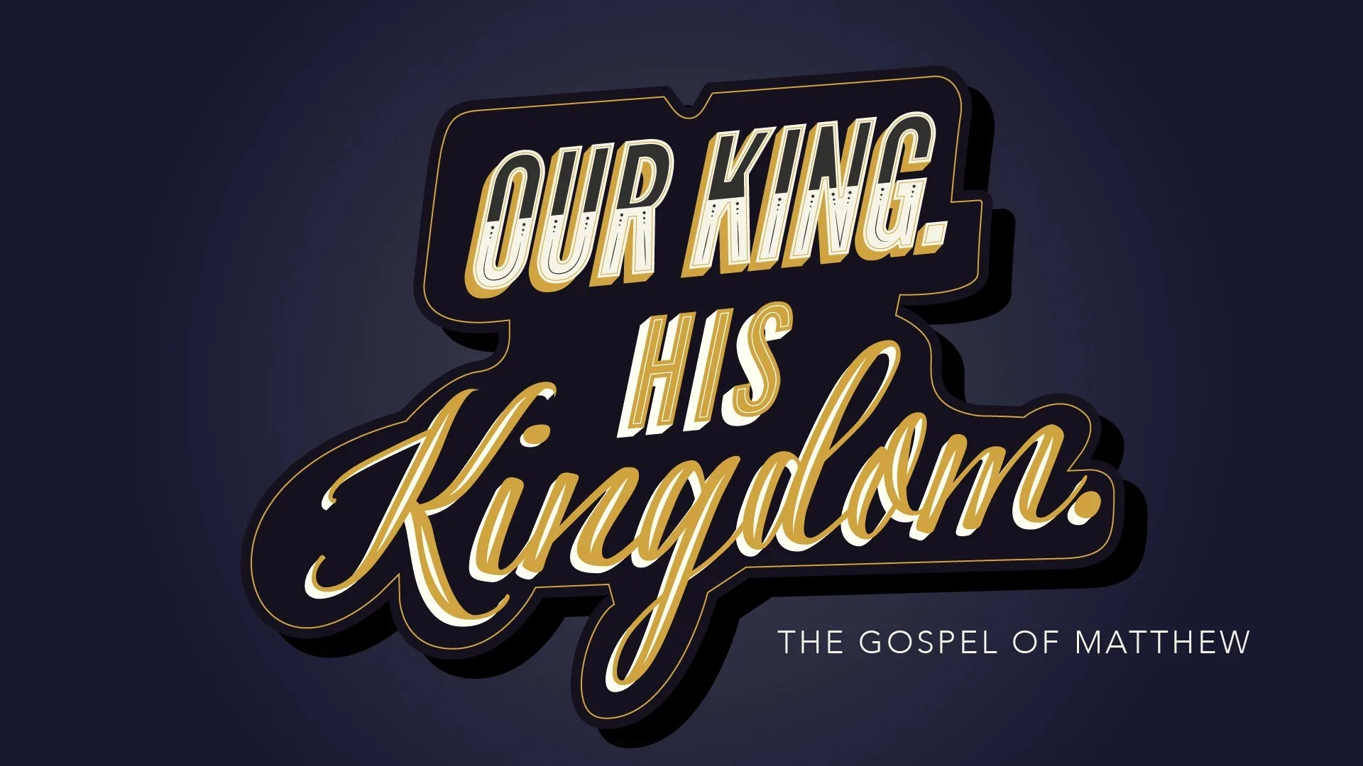 Celebrating ‘Our King, His Kingdom’: A Journey Through Matthew