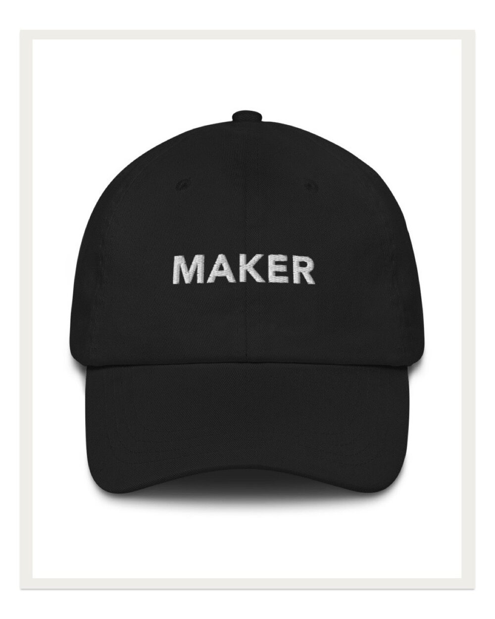 Make a statement in the new Maker hat from my maker merch line and complete that effortlessly cool casual look. Perfect for running errands, working out, or just chillin’ on the couch.