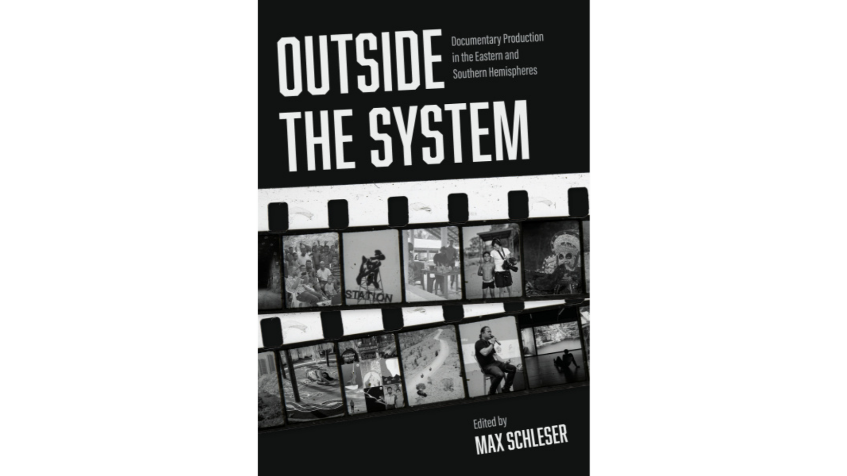 Cover of Outside the System: Documentary Production in the Eastern and Southern Hemispheres