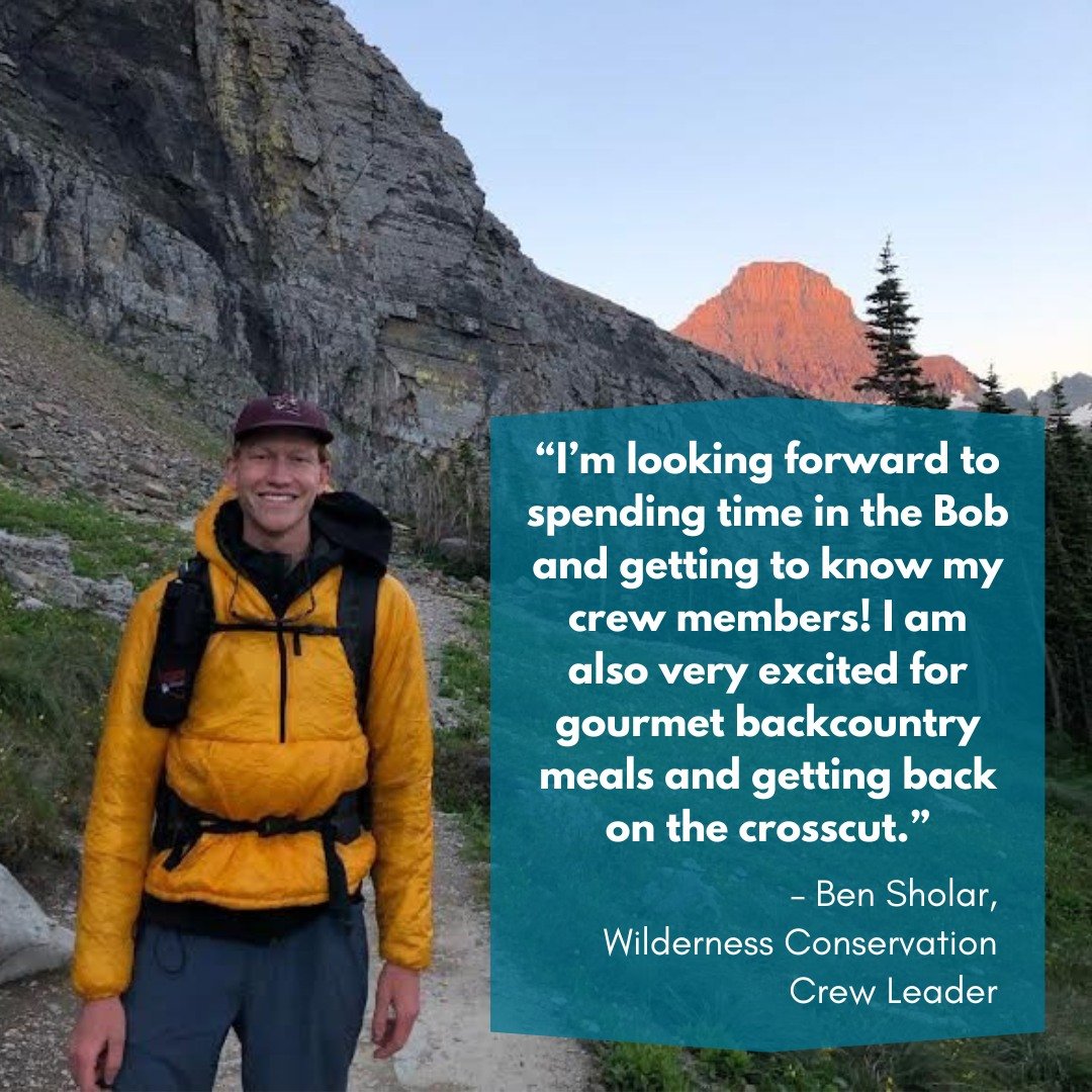 Next up for Meet our Crew Leaders: Meet Ben Sholar, Wilderness Conservation Crew Leader!

Being from Montana, Ben has a deep-rooted connection to recreating on and serving public lands. His first experience in conservation was back in 2016 on a @mtco