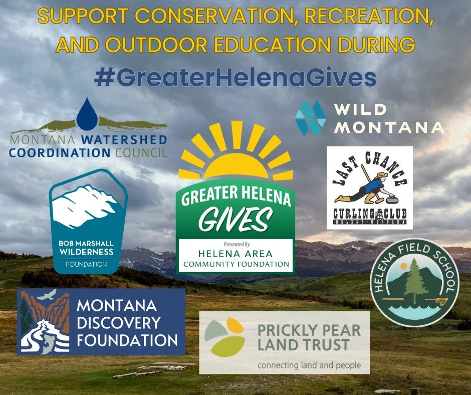 We're so excited to be part of #GreaterHelenaGives again this year, and honored to stand beside some truly excellent non-profits who work to protect wild places in and around Helena. 

You can support conservation, recreation and outdoor education wi