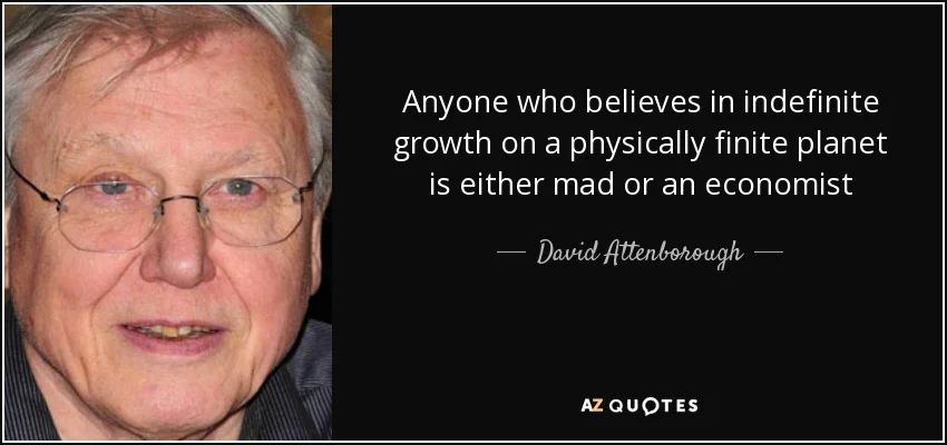 quote-anyone-who-believes-in-indefinite-growth-on-a-physically-finite-planet-is-either-mad-david-attenborough-82-24-95.jpg