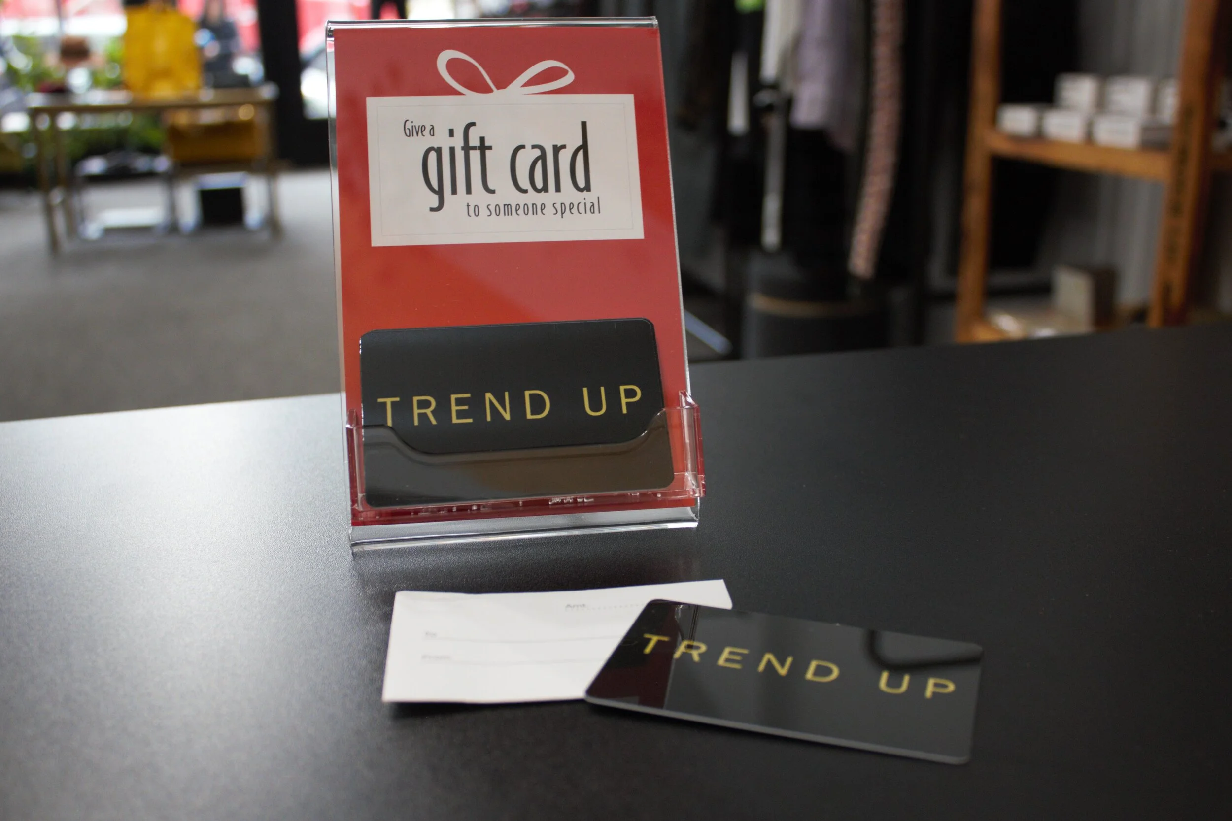 Get a Trend Up gift card in store or ask about our eCard