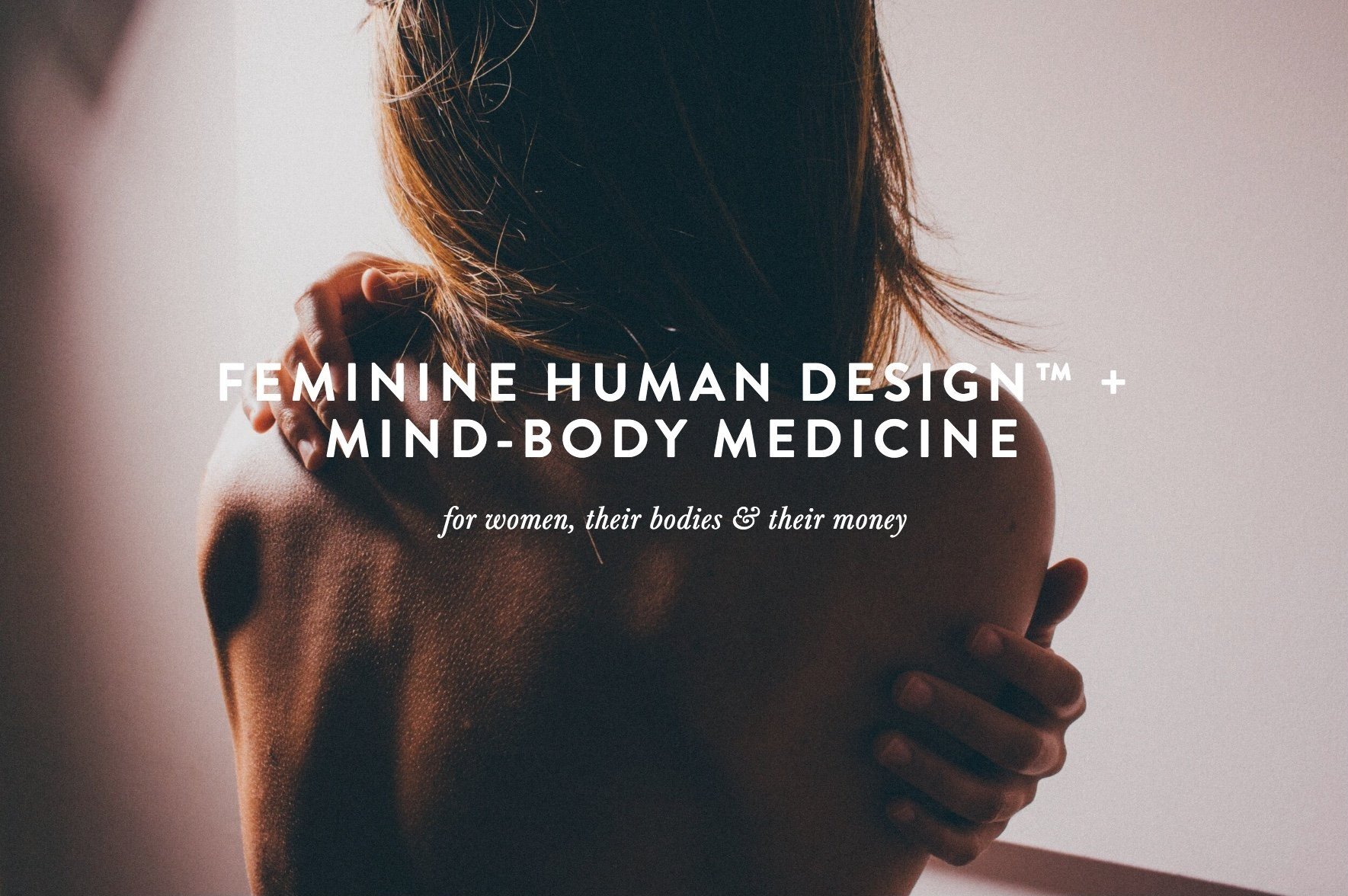 Feminine Human Design™ + Mind-Body Medicine