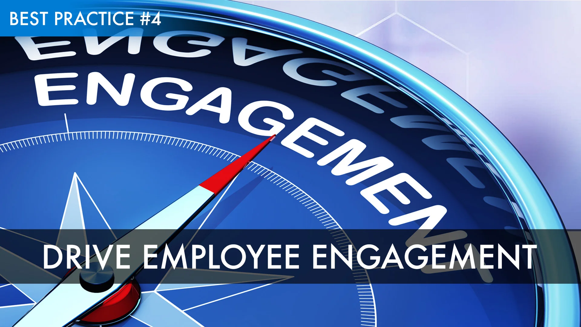 Best Practice #4: Drive Employee Engagement